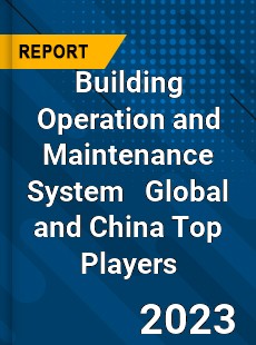 Building Operation and Maintenance System Global and China Top Players Market