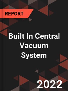 Built In Central Vacuum System Market