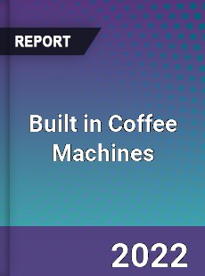 Built in Coffee Machines Market