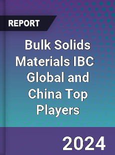 Bulk Solids Materials IBC Global and China Top Players Market