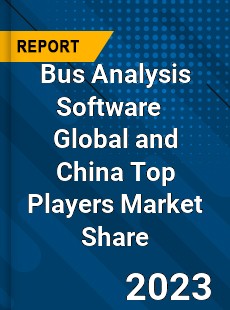 Bus Analysis Software Global and China Top Players Market Share