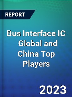 Bus Interface IC Global and China Top Players Market