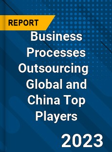 Business Processes Outsourcing Global and China Top Players Market