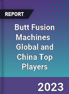 Butt Fusion Machines Global and China Top Players Market