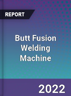 Butt Fusion Welding Machine Market