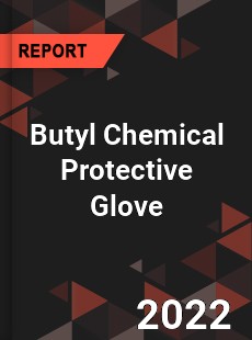 Butyl Chemical Protective Glove Market