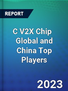 C V2X Chip Global and China Top Players Market