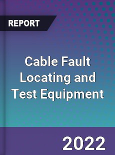 Cable Fault Locating and Test Equipment Market