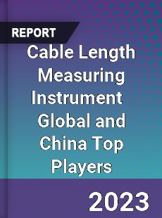 Cable Length Measuring Instrument Global and China Top Players Market