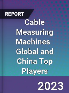 Cable Measuring Machines Global and China Top Players Market