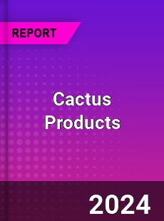 Cactus Products Market