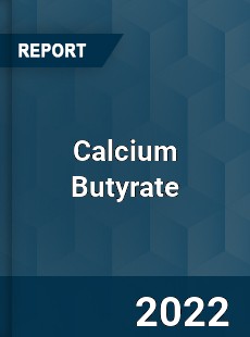 Calcium Butyrate Market