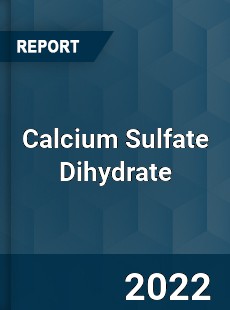 Calcium Sulfate Dihydrate Market