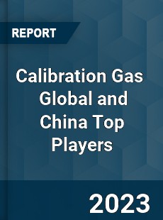 Calibration Gas Global and China Top Players Market