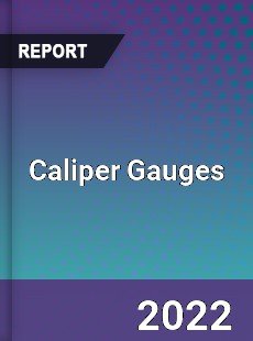 Caliper Gauges Market