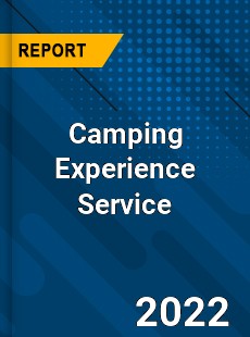 Camping Experience Service Market