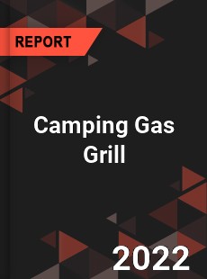 Camping Gas Grill Market