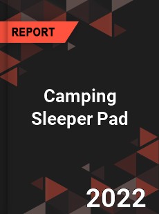 Camping Sleeper Pad Market