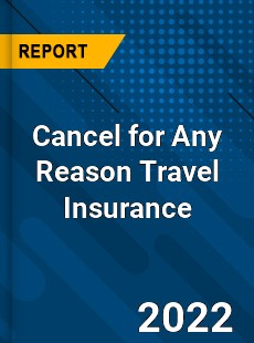 Cancel for Any Reason Travel Insurance Market