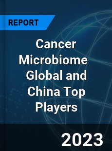 Cancer Microbiome Global and China Top Players Market