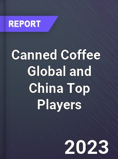 Canned Coffee Global and China Top Players Market