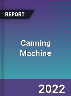 Canning Machine Market