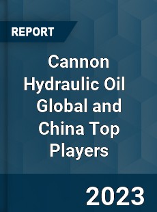 Cannon Hydraulic Oil Global and China Top Players Market