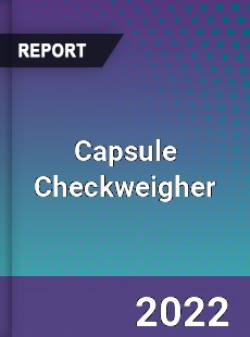 Capsule Checkweigher Market