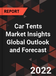 Car Tents Market Insights Global Outlook and Forecast