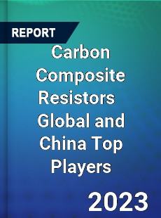 Carbon Composite Resistors Global and China Top Players Market