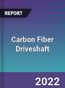 Carbon Fiber Driveshaft Market