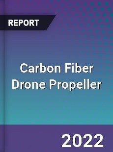 Carbon Fiber Drone Propeller Market