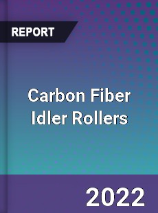 Carbon Fiber Idler Rollers Market