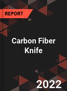 Carbon Fiber Knife Market