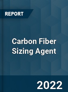 Carbon Fiber Sizing Agent Market