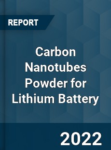 Carbon Nanotubes Powder for Lithium Battery Market