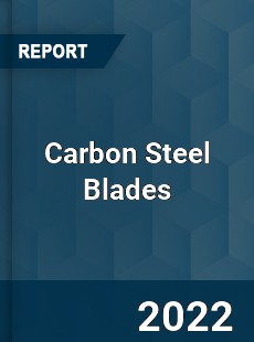 Carbon Steel Blades Market