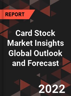 Card Stock Market Insights Global Outlook and Forecast