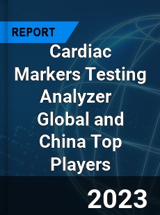 Cardiac Markers Testing Analyzer Global and China Top Players Market