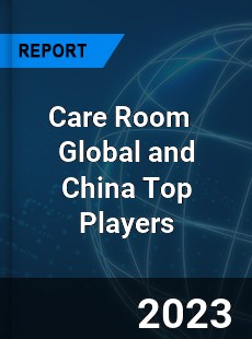 Care Room Global and China Top Players Market