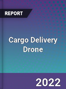 Cargo Delivery Drone Market