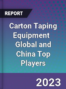 Carton Taping Equipment Global and China Top Players Market