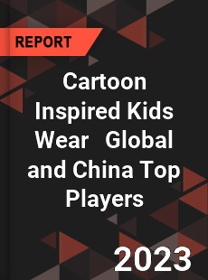 Cartoon Inspired Kids Wear Global and China Top Players Market