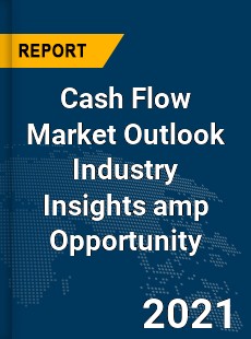Cash Flow Market Outlook Industry Insights & Opportunity
