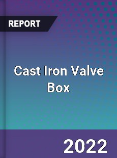 Cast Iron Valve Box Market