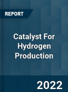 Catalyst For Hydrogen Production Market