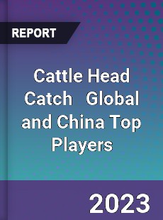 Cattle Head Catch Global and China Top Players Market