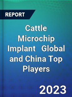 Cattle Microchip Implant Global and China Top Players Market