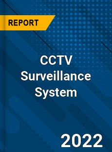 CCTV Surveillance System Market