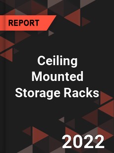 Ceiling Mounted Storage Racks Market